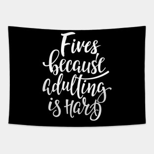 Fives Because Adulting Is Hard Tapestry