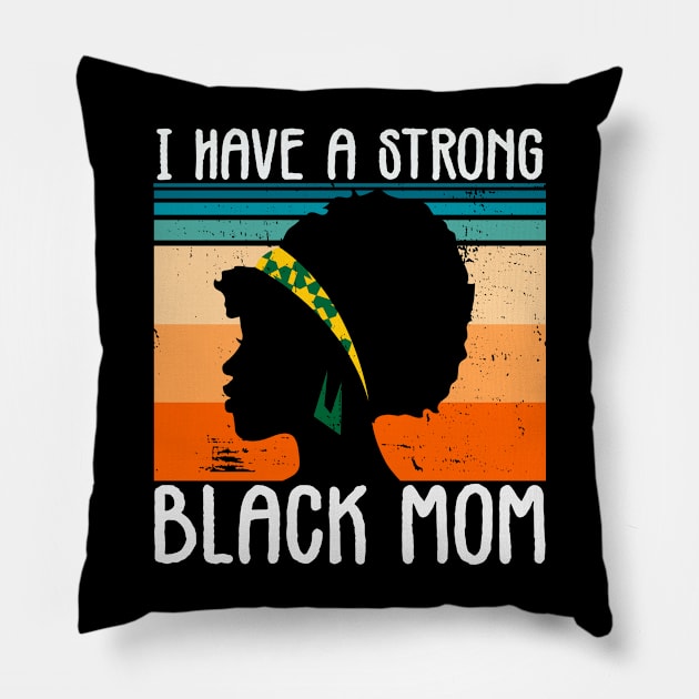 I Have A Strong Black Mom Melanin Girl Black History Month Pillow by dounjdesigner