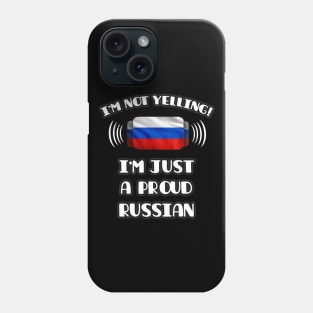 I'm Not Yelling I'm A Proud Russian - Gift for Russian With Roots From Russia Phone Case