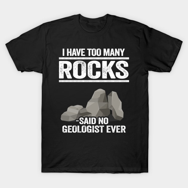 Funny Rock Hounding And Geologist T-Shirt Funny Rock Hounding And Geologist T-Shirt