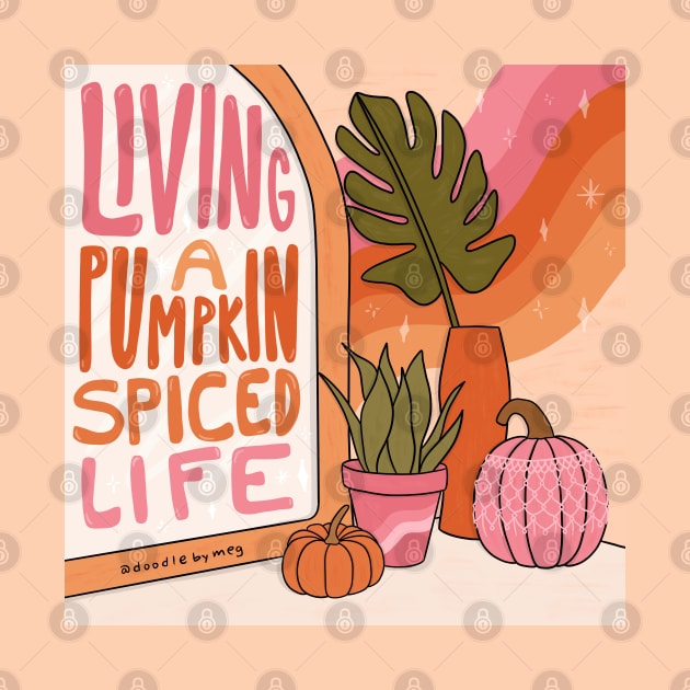 Pumpkin Spice Life by Doodle by Meg