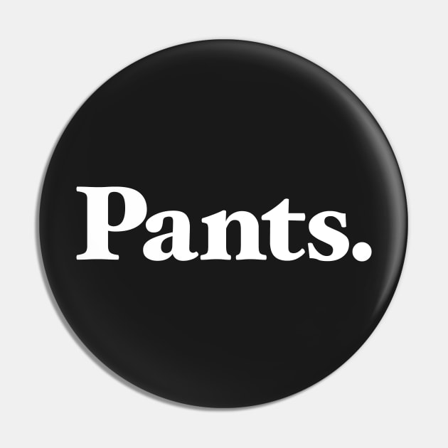 Pants Pin by Chestify