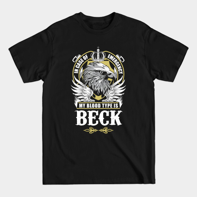 Beck Name T Shirt - In Case Of Emergency My Blood Type Is Beck Gift Item - Beck - T-Shirt