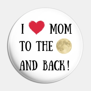 I love you mom to the moon and back Pin