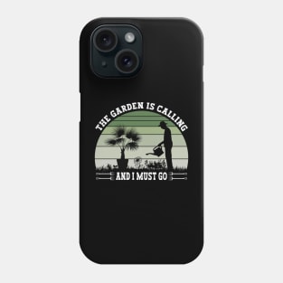 The Garden Is Calling And I Must Go Funny Gardening Phone Case