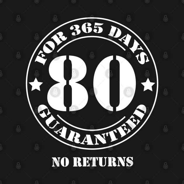 Birthday 80 for 365 Days Guaranteed by fumanigdesign