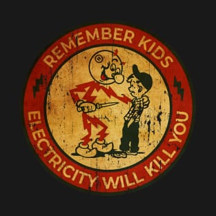 Electricity Will Kill You Kids - Best Seller T-Shirt