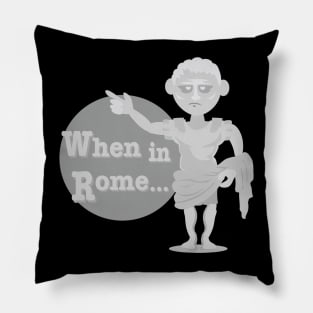 When in Rome Pillow