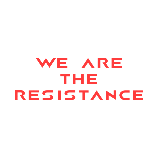 We Are The Resistance by Utopic Slaps