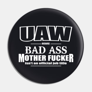 Uaw Funny Bad Ass Mother Work Title United Auto Workers Union Proud Badass Pin