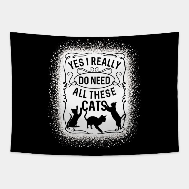 Yes I Really Do Need All These Cats Cat Owner Tapestry by RadStar