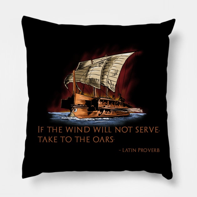 Ancient Latin Proverb Quote - Greek Trireme - Roman History Pillow by Styr Designs