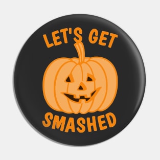 Let's Get Smashed Pin