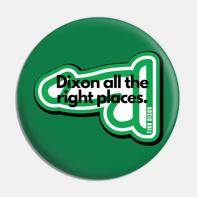 Dixon all the right places (Green) Pin by Finn Dixon