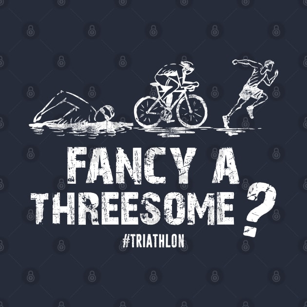 Funny Triathlon - Triathlete Fancy A Threesome? Distressed Style by missalona