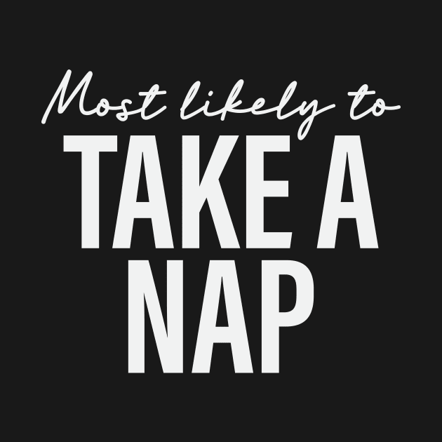 Most likely to Take a Nap Funny Sarcasm by sarcasmandadulting