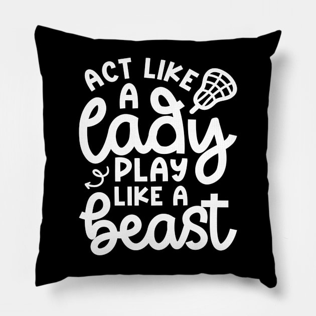 Act Like A Lady Play Like A Beast Girl Lacrosse Player Cute Funny Pillow by GlimmerDesigns