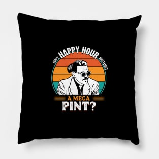 Isn't Happy Hour Anytime. Mega Pint Pillow