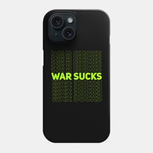 WAR SUCKS - green Phone Case