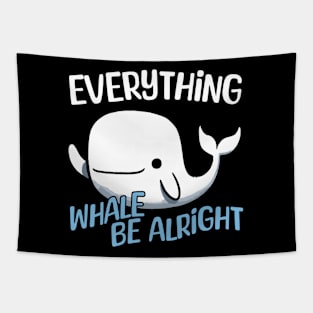 Everything Whale be alright - Everything will be alright Whale Tapestry