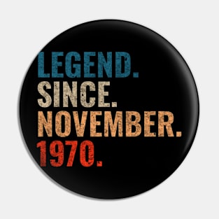 Legend since November 1970 Retro 1970 birthday shirt Pin