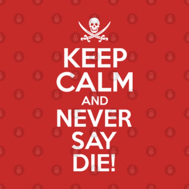 Keep Calm And Never Say Die by Three Meat Curry