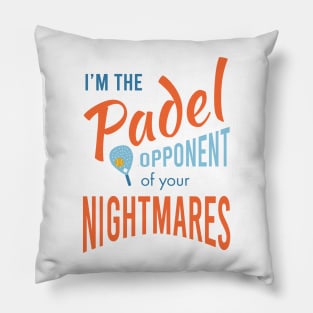 I'm the Padel Opponent of Your Nightmares Pillow