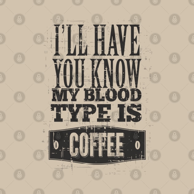 Typography - My Blood Type Is COFFEE by EDDArt