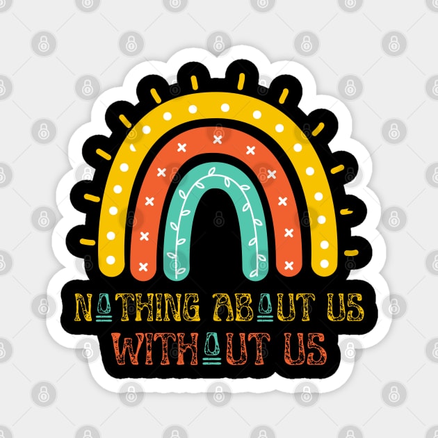 Nothing About Us Without Us Magnet by JustBeSatisfied