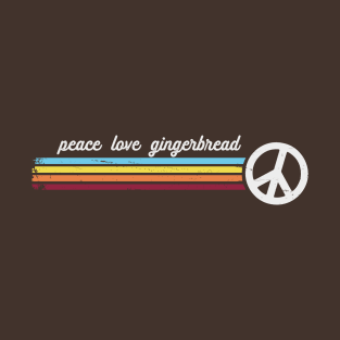 Peace Love Gingerbread T-Shirt