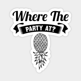 Where The Party At Upside Down Pineapple Magnet