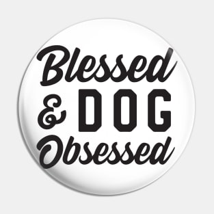 Blessed Dog Obsessed Pin