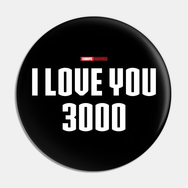 I Love You 3000 v2 (white) Pin by Fanboys Anonymous