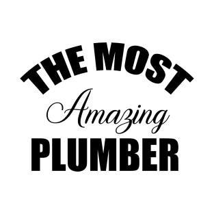 the Most Amazing funny Plumber Art for Plumbers and Pipeitters T-Shirt