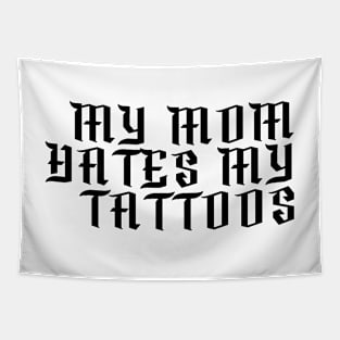 My Mom Hates My Tattoos Gothic Tapestry