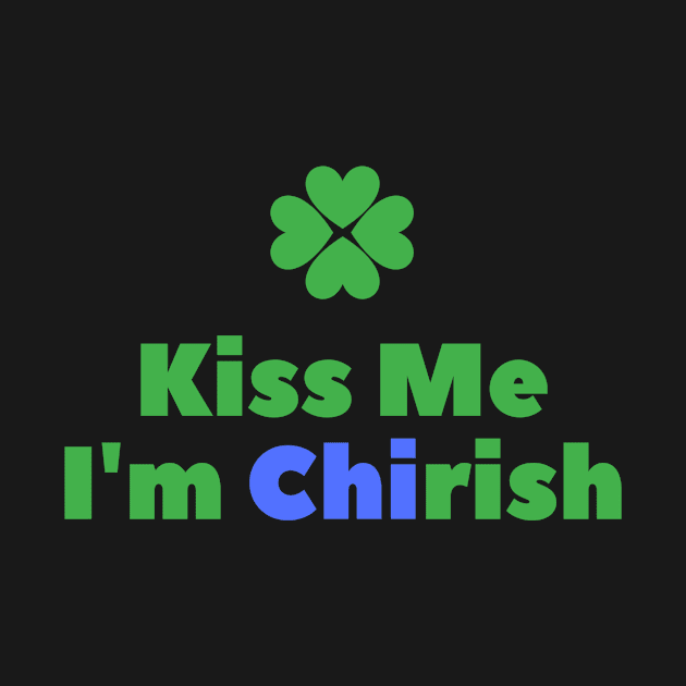 Kiss Me I'm Chirish by CoastalByBing