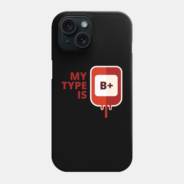 My blood type is B Positive Phone Case by PCB1981