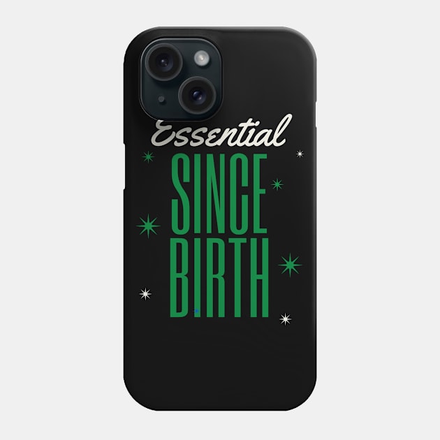 ESSENTIAL SINCE BIRTH Phone Case by DOGwithBLANKET