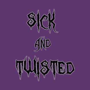 Sick & Twisted (Black) T-Shirt