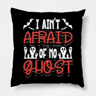 I Ain't Afraid Of No Ghost Pillow