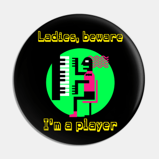 Ladies, Beware I'm a Player Piano Pun Pin