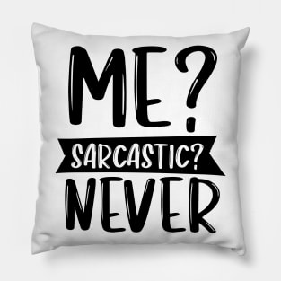 Me Sarcastic Never Pillow