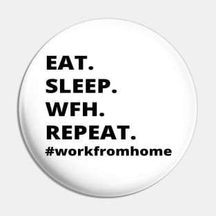 Eat.Sleep.Wfh.Repeat- Work From Home Pin