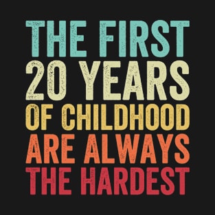 The First 20 Years Are The Hardest - Funny 20th Birthday Gifts For Men & Women T-Shirt