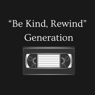 Be Kind, Rewind T-Shirt