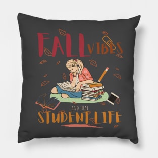 Fall vibes and that Student life Pillow