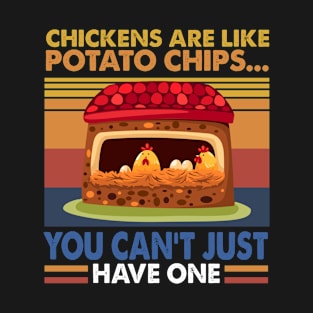 Chickens Are Like Potato Chips T-Shirt