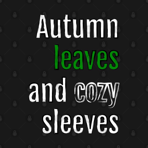 Autumn leaves and cozy sleeves (Black Edition) by QuotopiaThreads