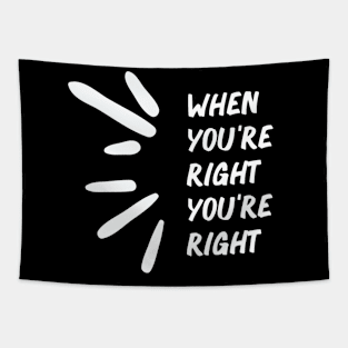 When You're Right You're Right Tapestry