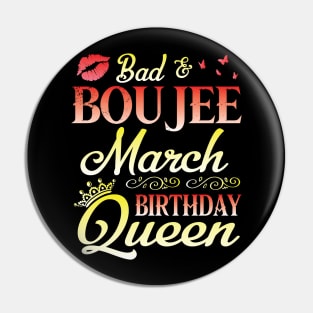 Bad And Boujee March Birthday Queen Happy Birthday To Me Nana Mom Aunt Sister Cousin Wife Daughter Pin